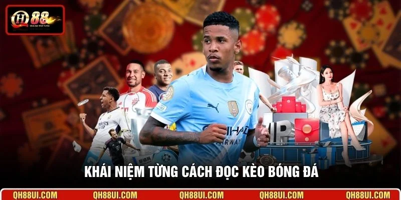 Khái niệm từng cách đọc kèo bóng đá
